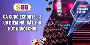 Cá Cược ESports - 3 Ưu Điểm Nổi Bật Thu Hút Người Chơi