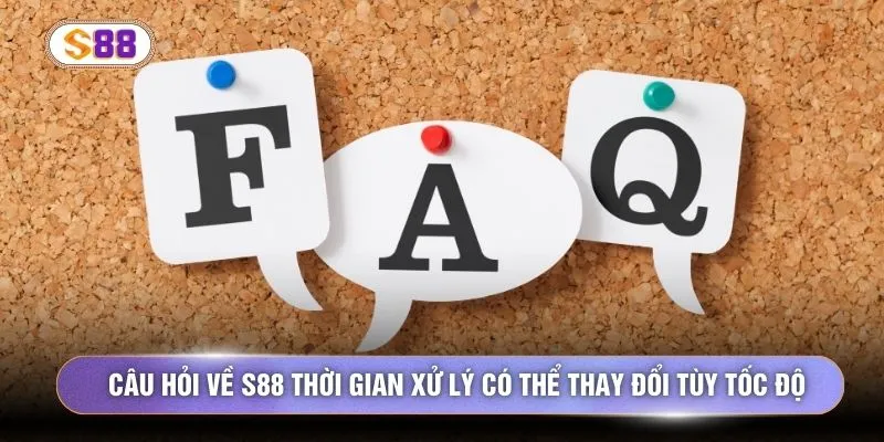 Câu hỏi về S88 thời gian xử lý có thể thay đổi tùy tốc độ