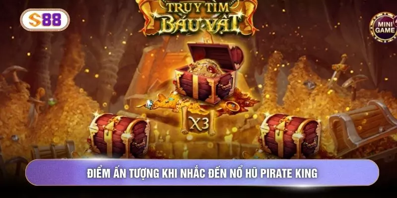 Điểm ấn tượng khi nhắc đến nổ hũ pirate king