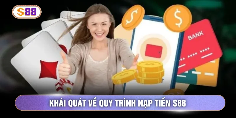 Khái quát về quy trình nạp tiền S88