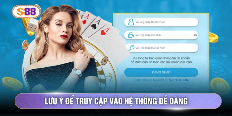 Lưu ý để truy cập vào hệ thống dễ dàng