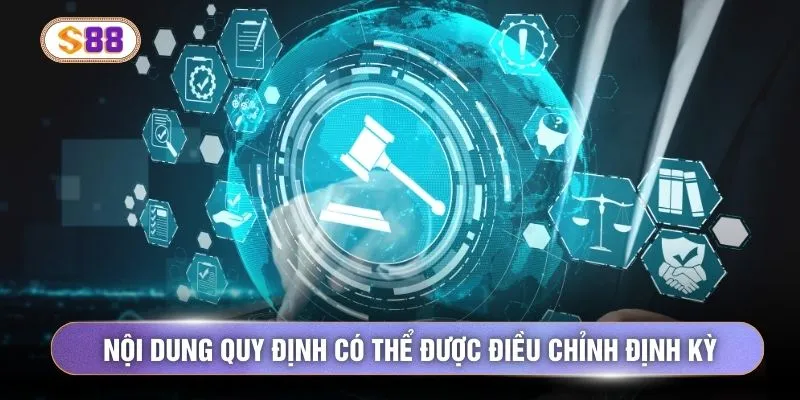 Nội dung quy định có thể được điều chỉnh định kỳ