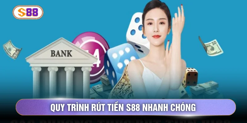 Quy trình rút tiền S88 nhanh chóng