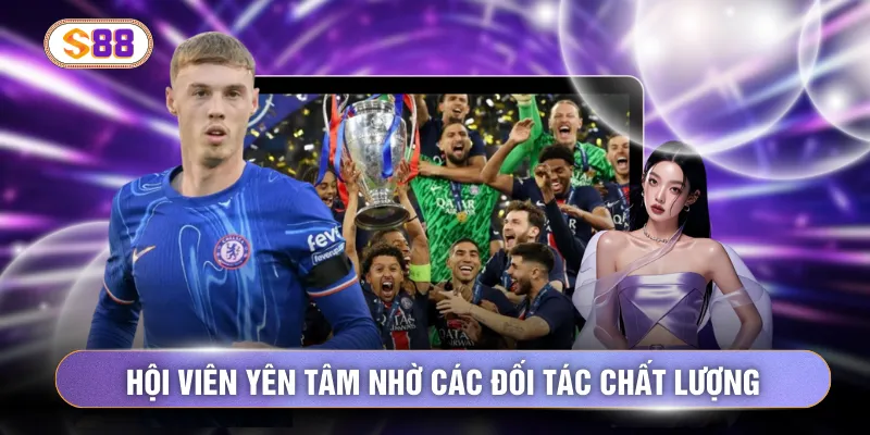Hội viên yên tâm nhờ các đối tác chất lượng